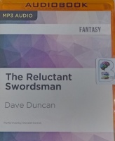 The Reluctant Swordsman written by Dave Duncan performed by Donald Corren on MP3 CD (Unabridged)